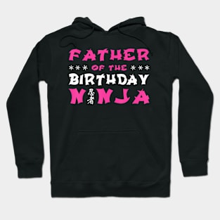 Birthday Ninja Party Gift Father Of The Birthday Ninja Dad Hoodie